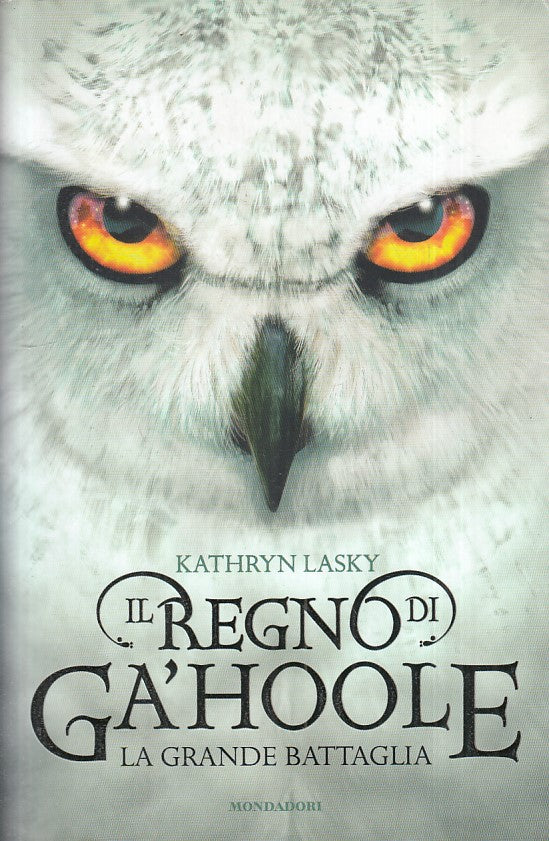 LN- IL REGNO DI GA'HOOLE GRANDE BATTAGLIA- LASKY- MONDADORI--- 2011 - B - YFS189