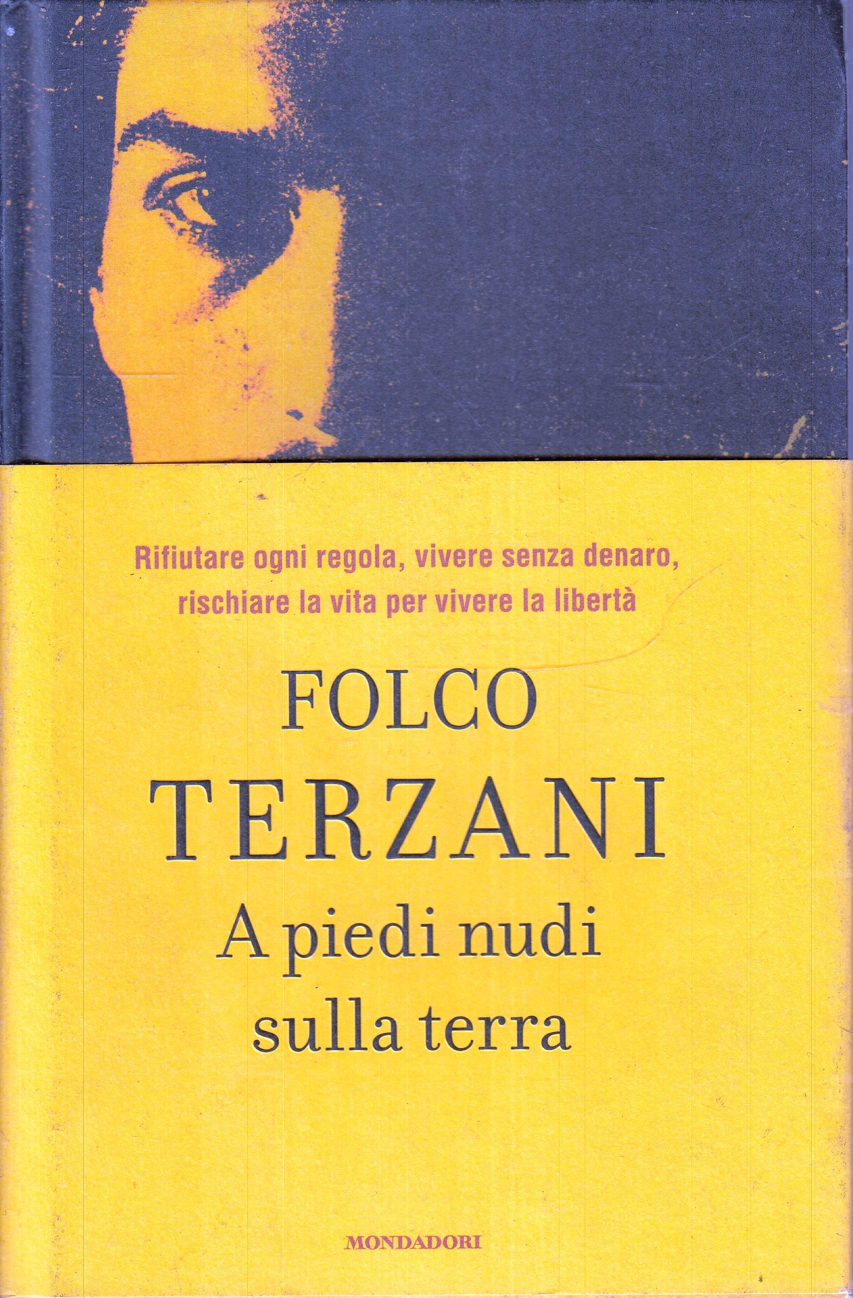 LN- A PIEDI NUDI SULLA TERRA - FOLCO TERZANI - MONDADORI --- 2011 - CS- YFS493
