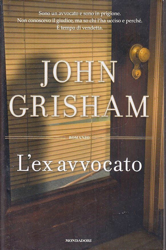 LG- L'EX AVVOCATO - JOHN GRISHAM - MONDADORI - OMNIBUS -- 2013 - CS - ZFS92