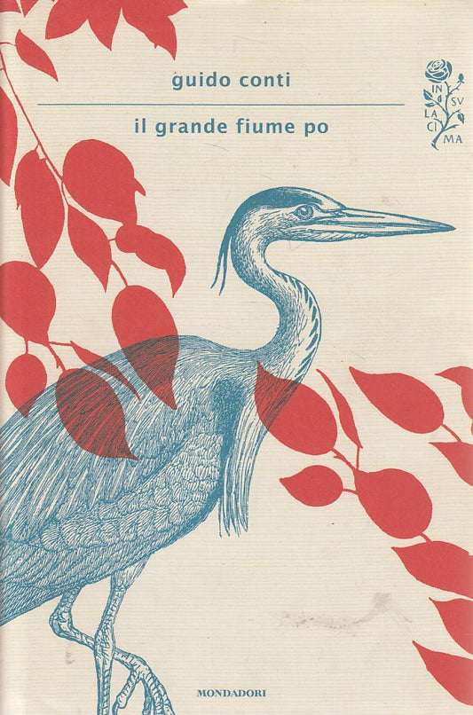 IL GRANDE FIUME PO - CONTI - MONDADORI -- 1a ED. - 2012 - CS - ZFS429
