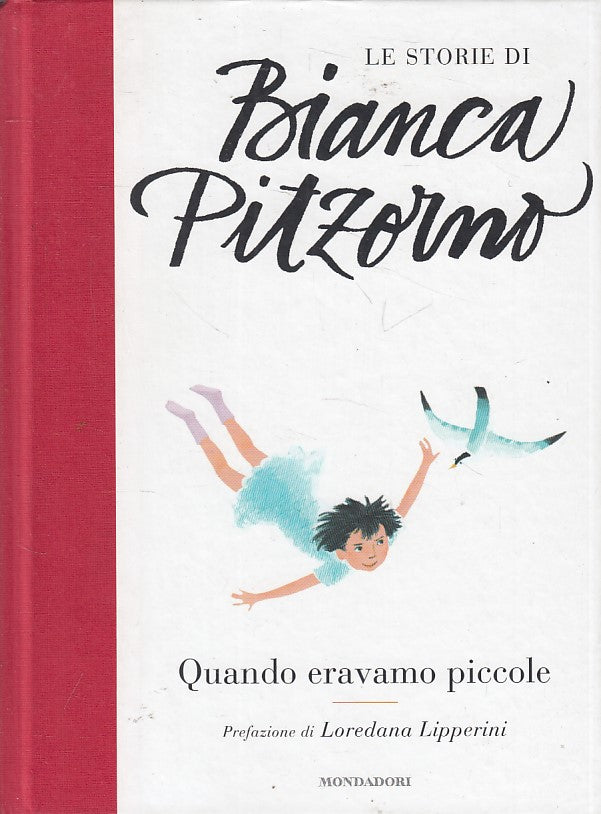 LN- QUANDO ERAVAMO PICCOLE - PITZORNO - MONDADORI -- 1a ED. - 2012 - C - ZFS180