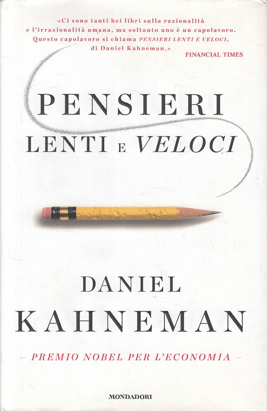 LS- PENSIERI LENTI E VELOCI - KAHNEMAN - MONDADORI -- 1a ED.- 2012 - CS - YFS200