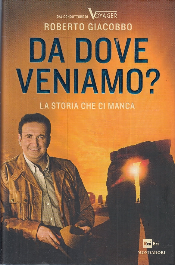 LN- DA DOVE VENIAMO? STORIA CHE CI MANCA- GIACOBBO- MONDADORI--- 2012- CS-ZFS405