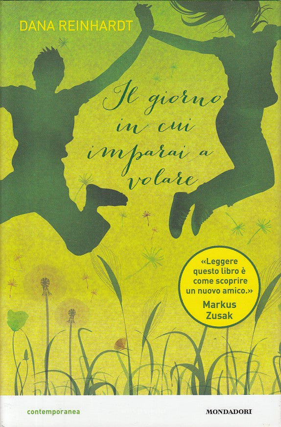 LN- IL GIORNO IN CUI IMPARAI A VOLARE- REINHARDT- MONDADORI--- 2013- CS - ZDS215