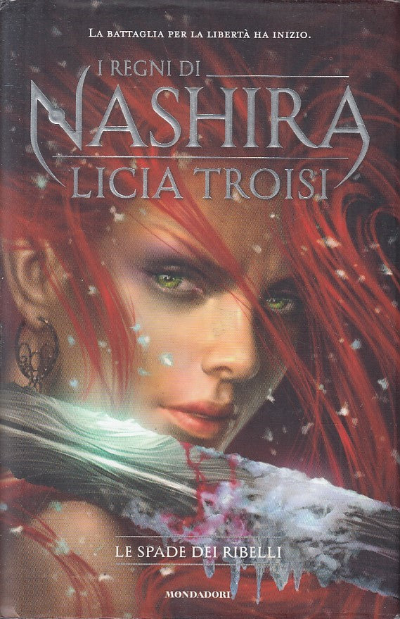 LN2- I REGNI DI NASHIRA LE SPADE DEI RIBELLI - TROISI - MONDADORI - CS - JXS208