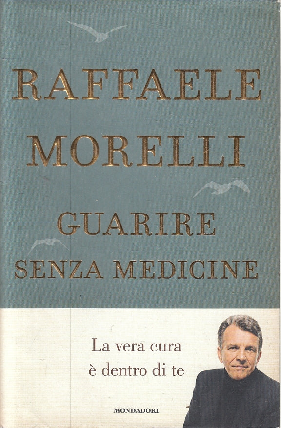 LN2- GUARIRE SENZA MEDICINE - MORELLI - MONDADORI - CS - JXS136