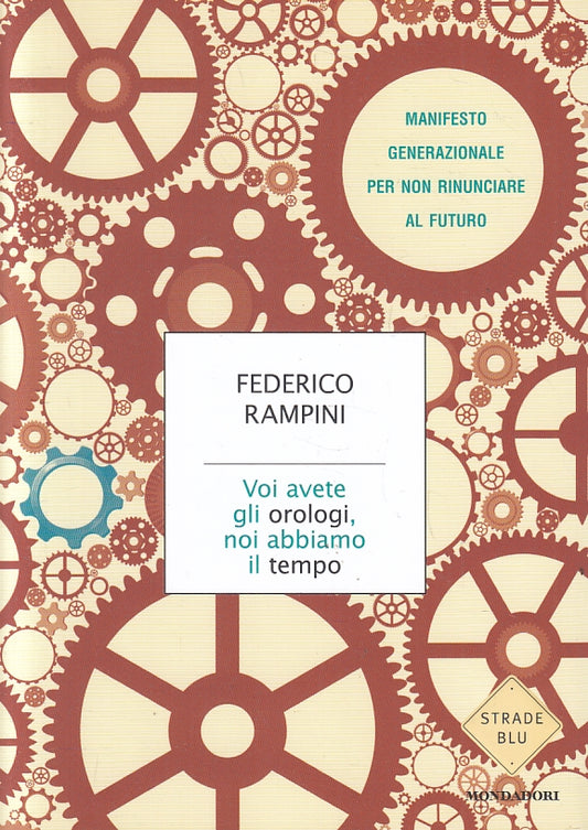 LN2- VOI AVETE GLI OROLOGI NOI ABBIAMO IL TEMPO - RAMPINI - MONDADORI- B- JXS154