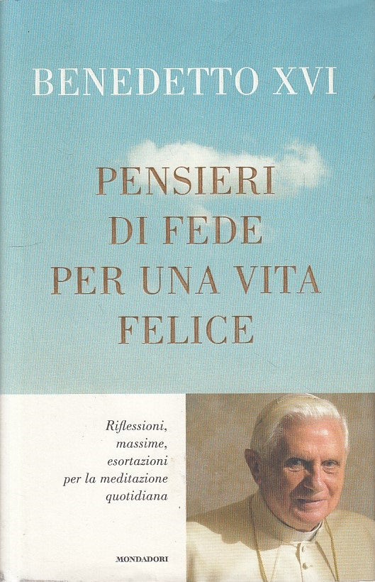 LS- PENSIERI FEDE PER VITA FELICE- BENEDETTO XVI- MONDADORI--- 2012- CS - ZFS605