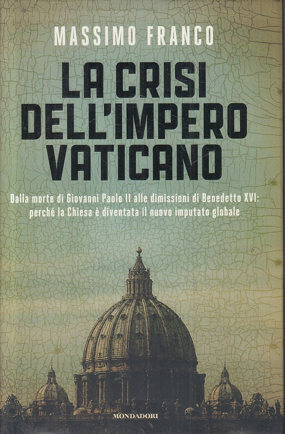 LA CRISI DELL'IMPERO VATICANO - MASSIMO FRANCO - MONDADORI - CS - JXS46