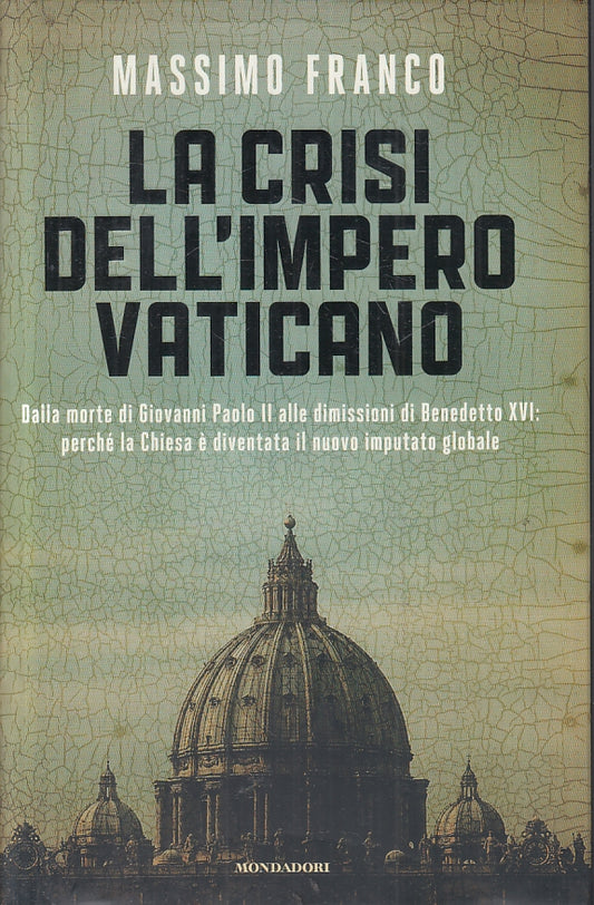 LA CRISI DELL'IMPERO VATICANO - MASSIMO FRANCO - MONDADORI - CS - JXS46
