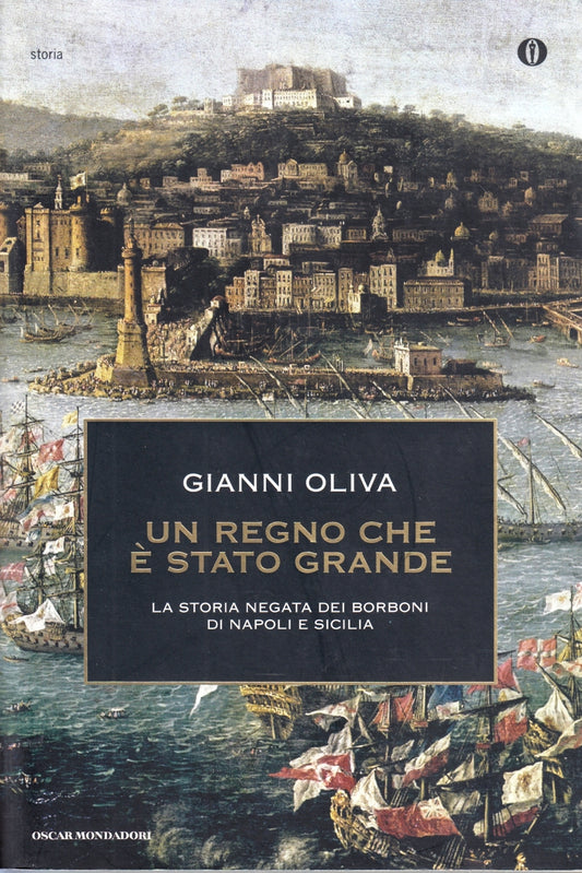 Un regno che e' stato grande- Gianni Oliva- Mondadori Oscar Storia - 1a ed.- XFS