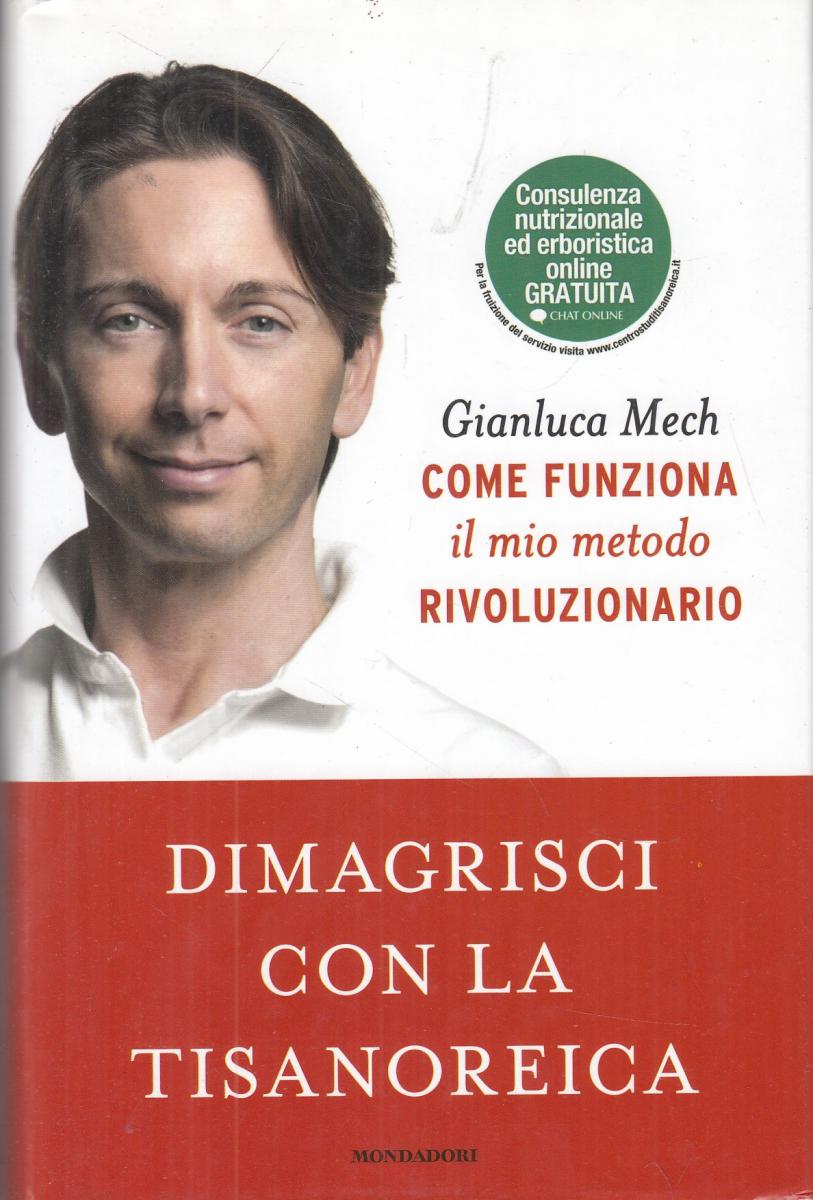 LN2- DIMAGRISCI CON LA TISANOREICA - GIANLUCA MECH - MONDADORI - CS- JXS17