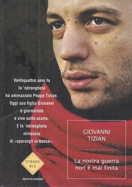 LA NOSTRA GUERRA NON E' MAI FINITA - TIZIAN - MONDADORI --- 2013 - B- YFS662
