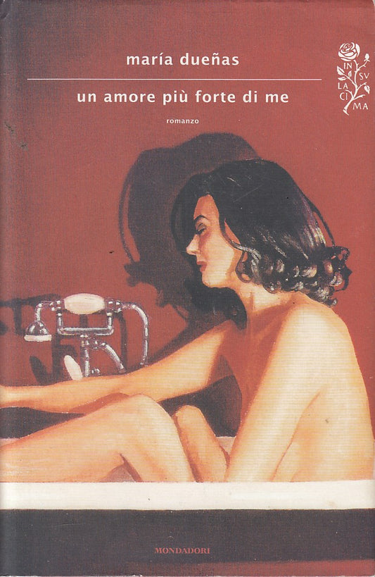 LN- UN AMORE PIU' FORTE DI ME- DUENAS - MONDADORI -- 1a ED. - 2013 - CS - ZFS147