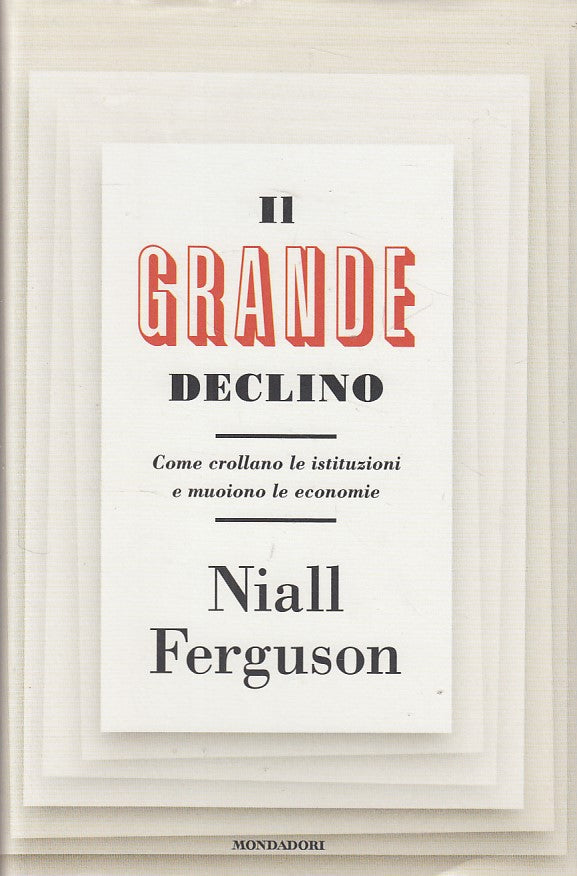 LZ- IL GRANDE DECLINO - FERGUSON - MONDADORI - SAGGI- 1a ED. - 2013 - CS - YDS35