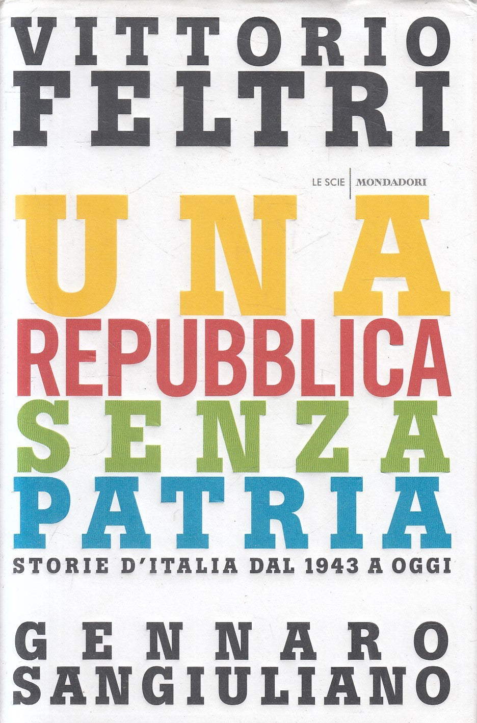 LN2- UNA REPUBBLICA SENZA PATRIA - FELTRI SANGIULIANO - MONDADORI - CS - JXS317