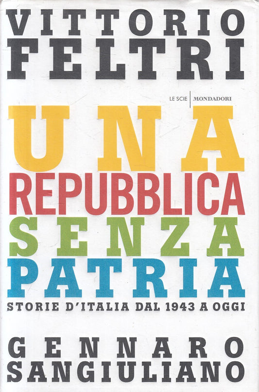 LN2- UNA REPUBBLICA SENZA PATRIA - FELTRI SANGIULIANO - MONDADORI - CS - JXS317
