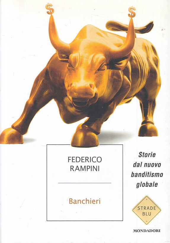 LS- BANCHIERI - FEDERICO RAMPINI - MONDADORI - STRADE BLU -- 2013- B- ZFS272