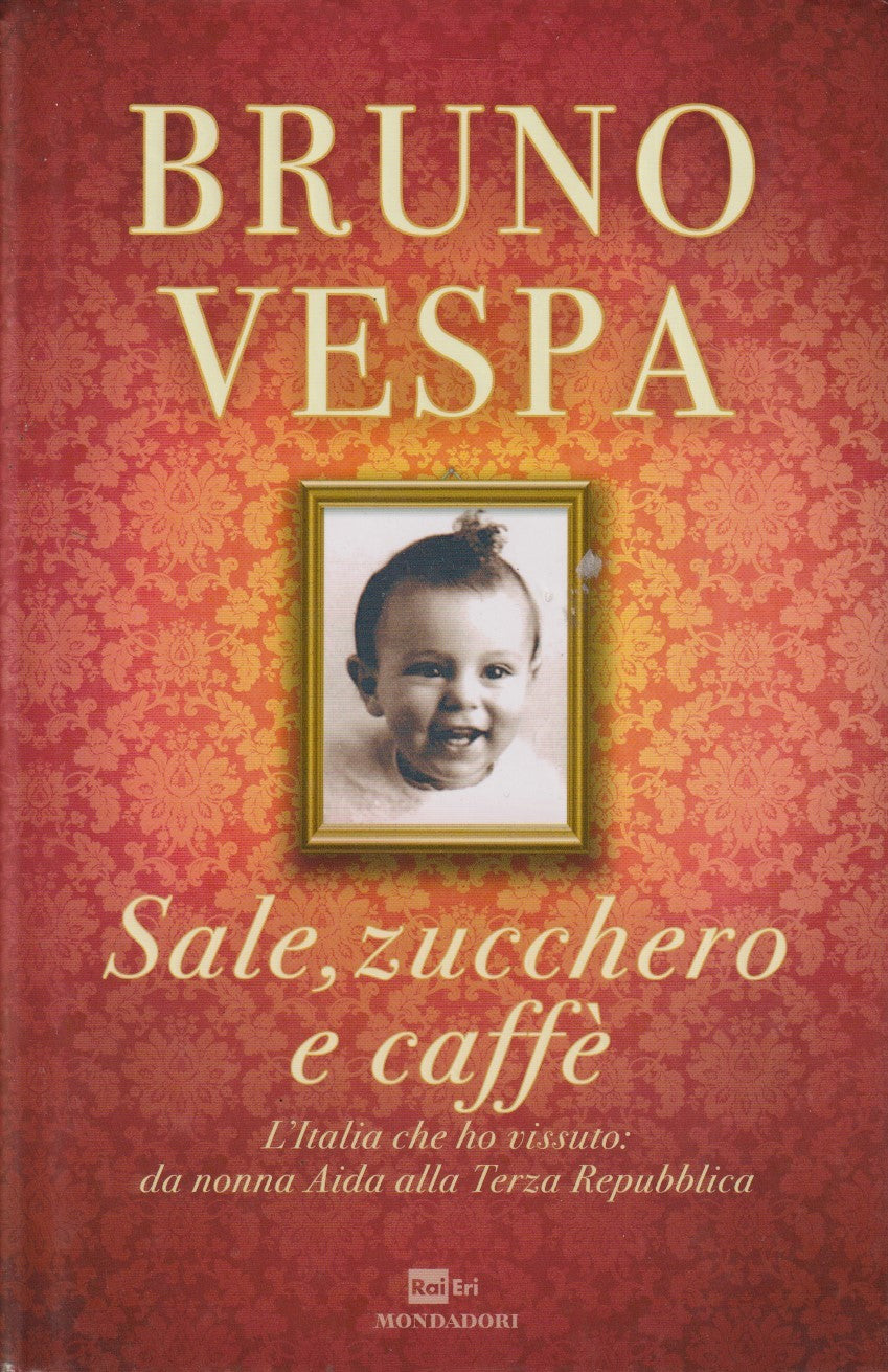 Sale, zucchero e caffe' - Bruno Vespa - Rai Eri Mondadori - JXS333