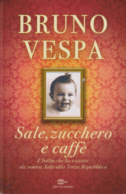 Sale, zucchero e caffe' - Bruno Vespa - Rai Eri Mondadori - JXS333