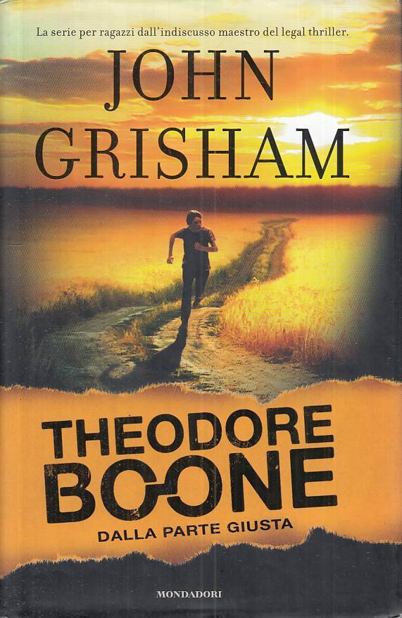 LN- THEODORE BOONE DALLA PARTE GIUSTA - GRISHAM- MONDADORI--- 2013 - CS - ZFS224