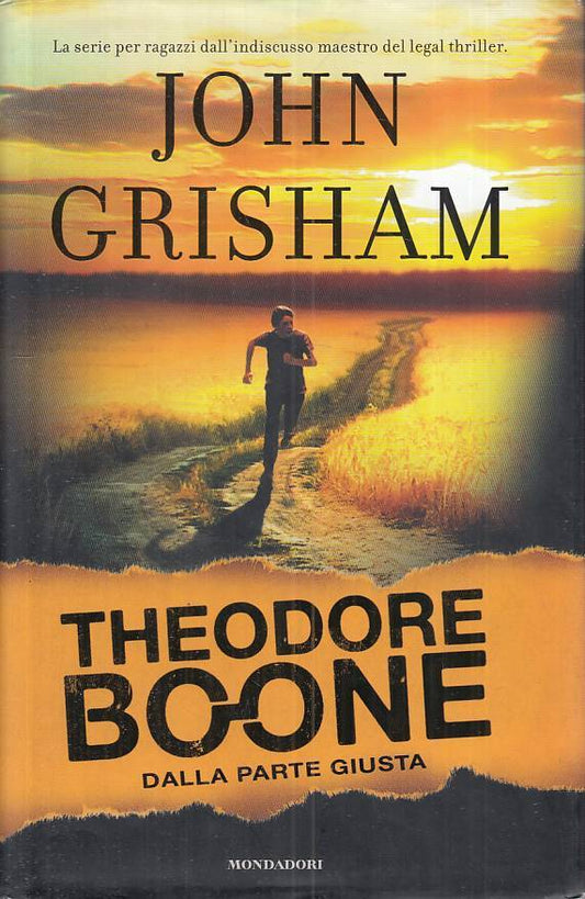 LN- THEODORE BOONE DALLA PARTE GIUSTA - GRISHAM- MONDADORI--- 2013 - CS - ZFS224