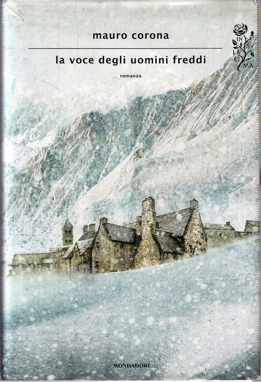 LA VOCE DEGLI UOMINI FREDDI - MAURO CORONA - MONDADORI ---- CS - YFS211
