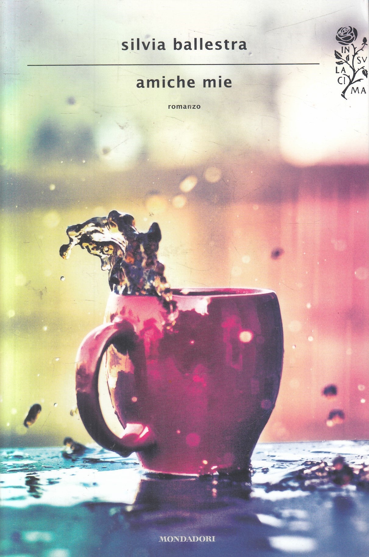 LN2- AMICHE MIE - SILVIA BALLESTRA - MONDADORI SCRITTORI STRANIERI - B - JXS127