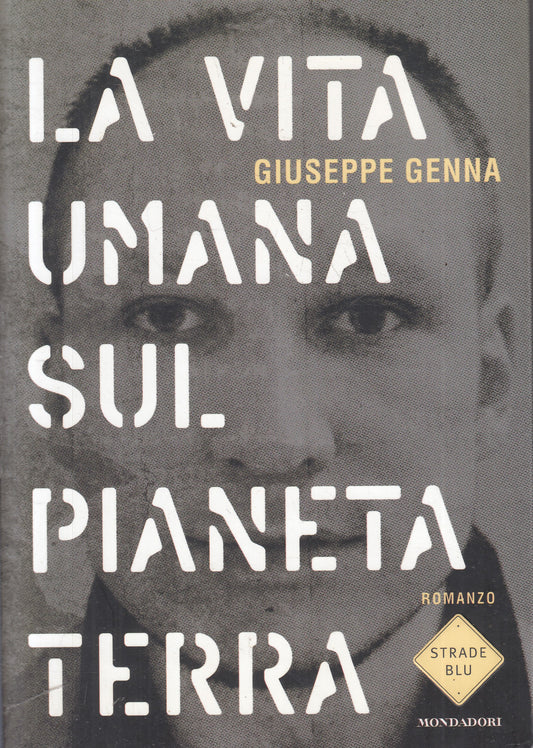 LN- LA VITA UMANA SUL PIANETA TERRA- GIUSEPPE GENNA- MONDADORI--- 2014- B-YFS960