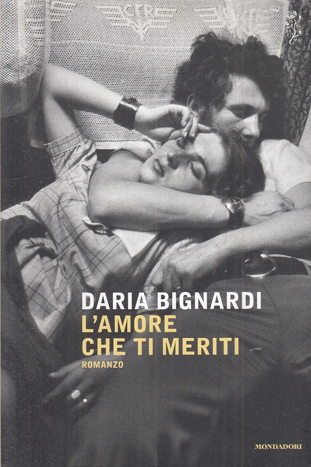 LN- L'AMORE CHE TI MERITI - BIGNARDI - MONDADORI -- 1a ED. - 2014 - B - ZFS407
