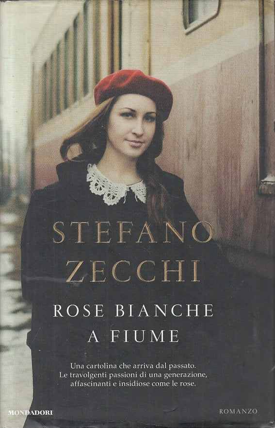 LN- ROSE BIANCHE A FIUME - ZECCHI - MONDADORI -- 1a ED. - 2014 - CS - ZFS53