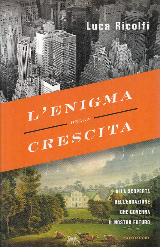LS- L'ENIGMA DELLA CRESCITA - RICOLFI - MONDADORI -- 1a ED. - 2014 - CS - YFS212