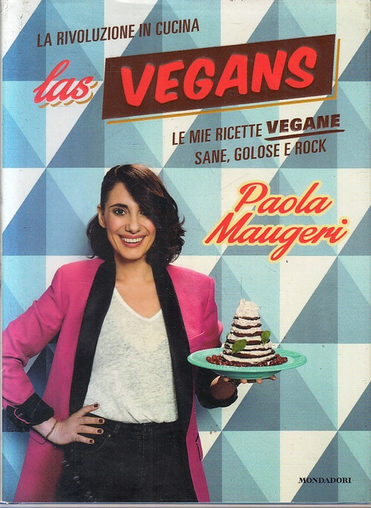 LK- RIVOLUZIONE IN CUCINA LAS VEGANS- PAOLA MAUGERI- MONDADORI- 2014- CS- YFS401