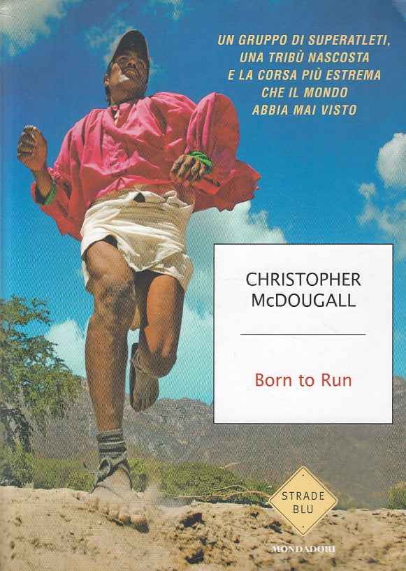 LS- BORN TO RUN - MCDOUGALL - MONDADORI - STRADE BLU- 1a ED. - 2014 - B - ZFS217
