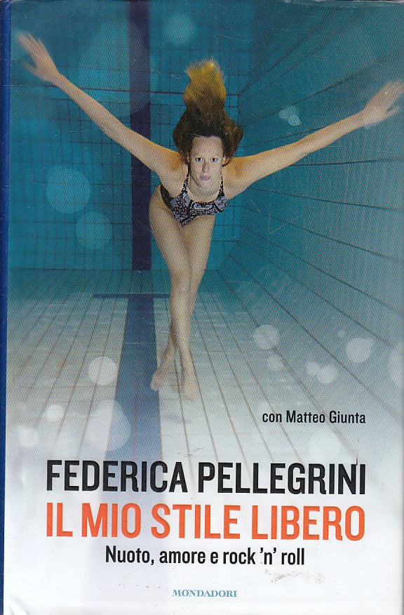 LS- IL MIO STILE LIBERO NUOTO AMORE- PELLEGRINI- MONDADORI --- 2014 - CS - YFS20