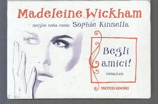LN- BEGLI AMICI - MADELEINE WICKHAM - MONDADORI - FLIPBACK -- 2014 - C - ZFS402