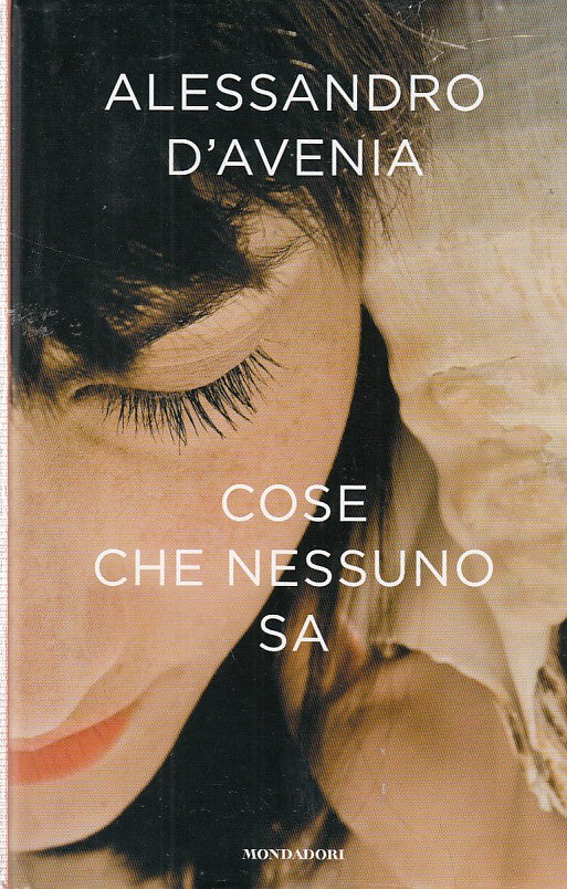 LN- COSE CHE NESSUNO SA- D'AVENIA- MONDADORI--- 2014- CS- YDS493