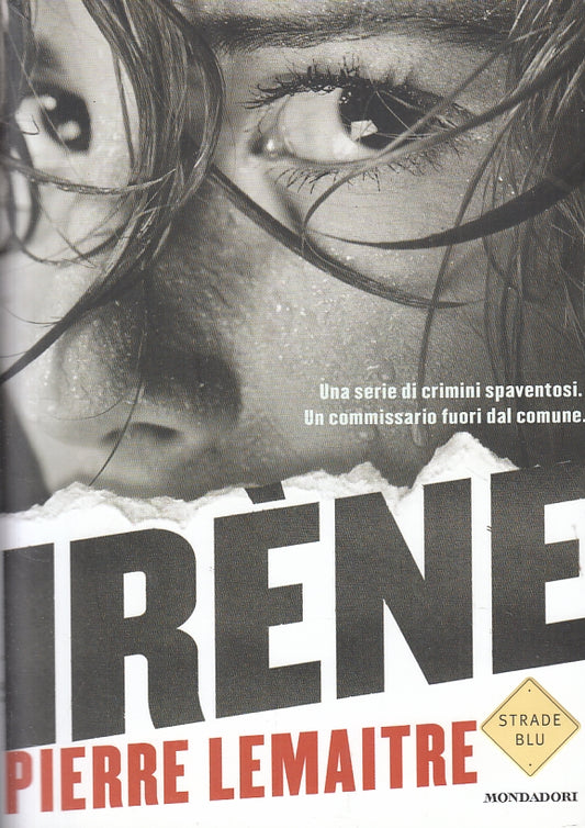 LN- IRENE - PIERRE LEMAITRE - MONDADORI - STRADE BLU -- 2015- B- ZFS87