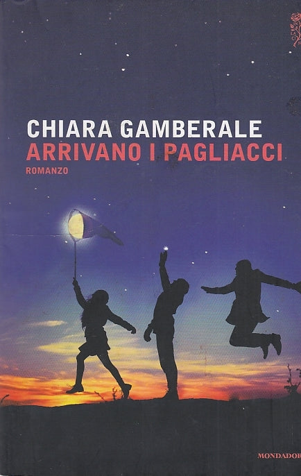 LN- ARRIVANO I PAGLIACCI - GAMBERALE - MONDADORI -- 1a ED. - 2014 - B - YDS575