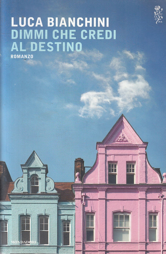 DIMMI CHE CREDI AL DESTINO - LUCA BIANCHINI - MONDADORI - B - JXS300