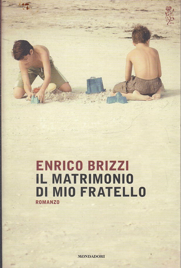 LN- IL MATRIMONIO DI MIO FRATELLO - ENRICO BRIZZI - MONDADORI--- 2015- B- ZFS643