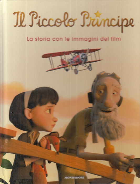 LB- IL PICCOLO PRINCIPE STORIA CON IMMAGINI DEL FILM-- MONDADORI--- 2015- C- RGZ