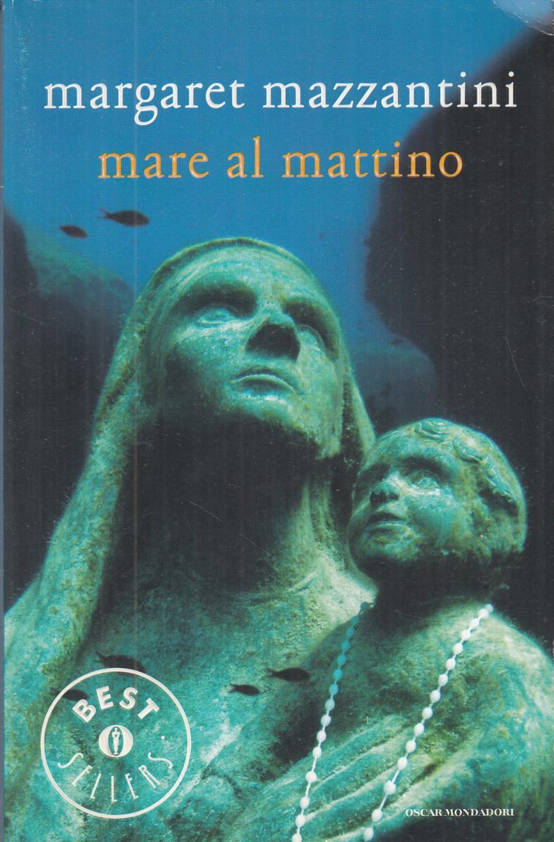 LN2- MARE AL MATTINO - MARGARET MAZZANTINI - OSCAR MONDADORI - B - JXS70