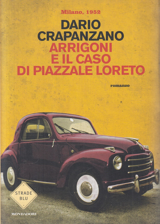 Arrigoni e il caso di piazzale Loreto - Crapanzano- Mondadori Strade blu- JXS324