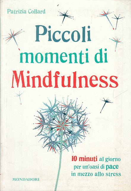 LS- PICCOLI MOMENTI DI MINDFULNESS - COLLARD - MONDADORI --- 2016 - B - YFS484