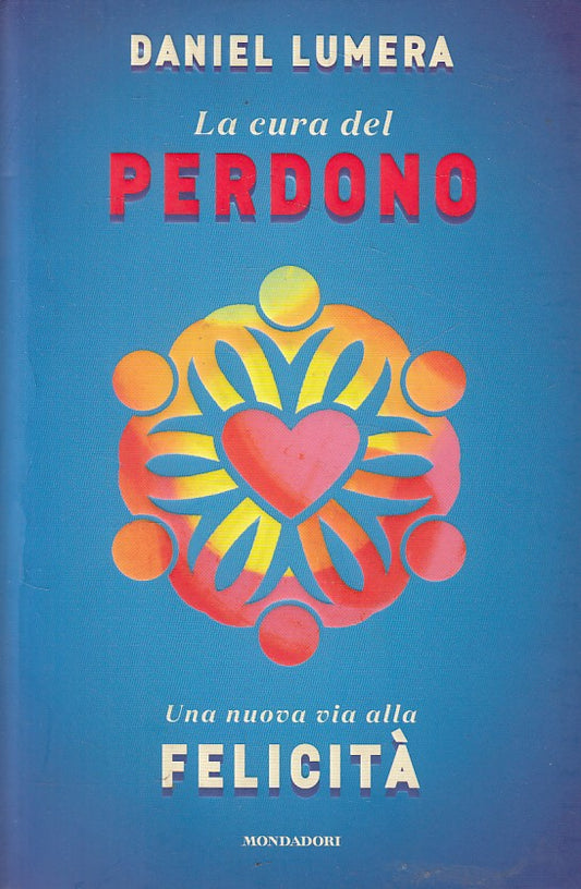 LS- CURA DEL PERDONO NUOVA VIA ALLA FELICITA' -- MONDADORI --- 2016 - B - YFS489