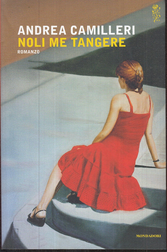 LN- NOLI ME TANGERE - ANDREA CAMILLERI - MONDADORI -- 1a ED.- 2016- B- ZFS285