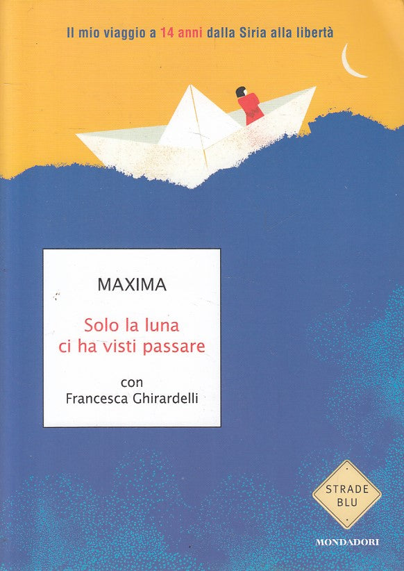 LN- SOLO LA LUNA CI HA VISTI PASSARE - MAXIMA - MONDADORI --- 2016 - B - ZFS17