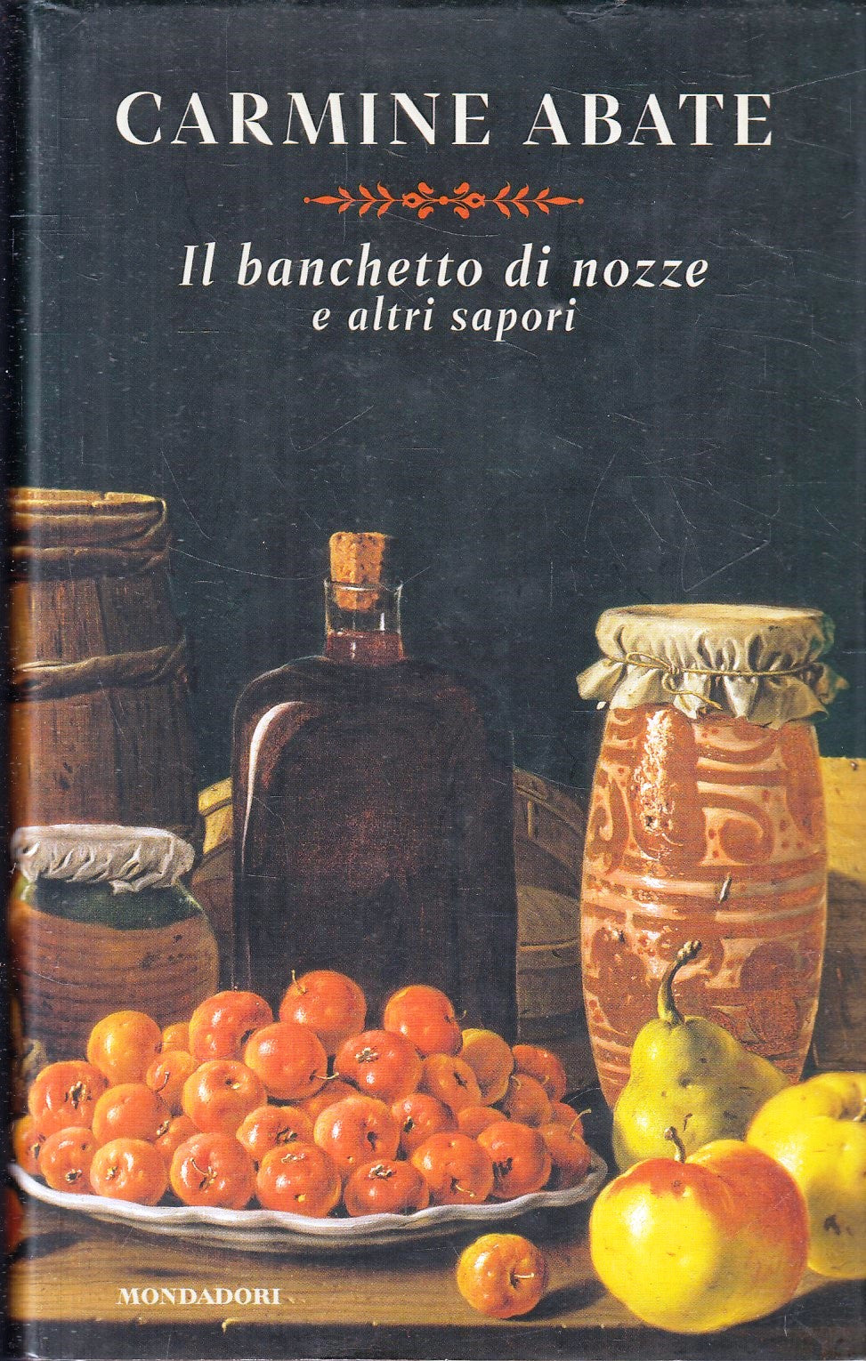 Il banchetto di nozze e altri sapori - Carmine Abate - Mondadori- 1a ed.- ZFS103