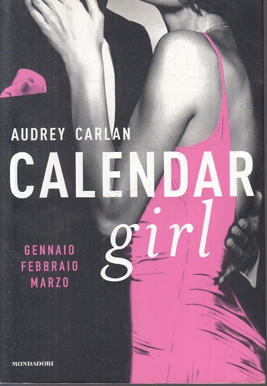 CALENDAR GIRL GENNAIO FEBBRAIO MARZO - AUDREY CARLAN - MONDADORI - B- JXS11